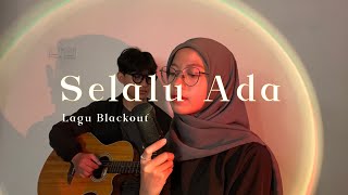 Selalu Ada - Blackout ( cover )