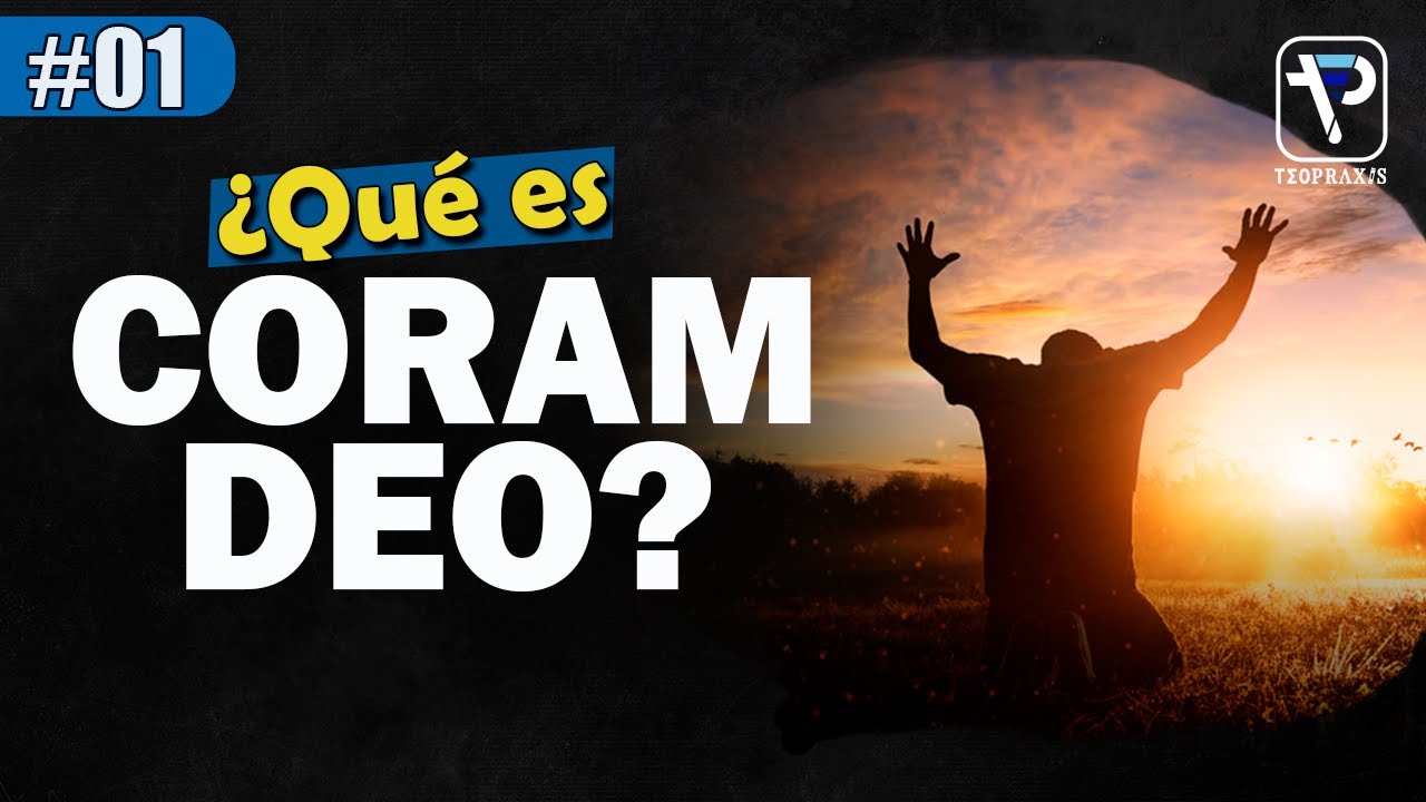 pregunta #1: ¿Qué es Coram DEO?