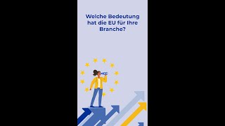 #WirtschaftFürEuropa - Welche Bedeutung hat die EU für Ihre Branche?