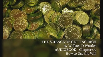 The Science of Getting Rich by Wallace D Wattles | 09 How to Use the Will - Audio Book