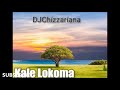 KALE LOKOMA - DJChizzariana