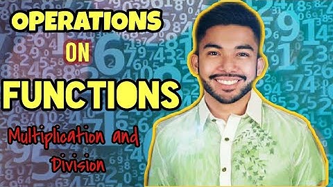OPERATIONS ON FUNCTIONS (MULTIPLICATION AND DIVISION)| SIR MARK