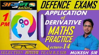 Maths Application of Derivative Practice 14 | AIRFORCE | NAVY | NDA | Defence Exams | Mukesh Sir