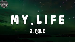J. Cole - m y . l i f e (Lyrics)