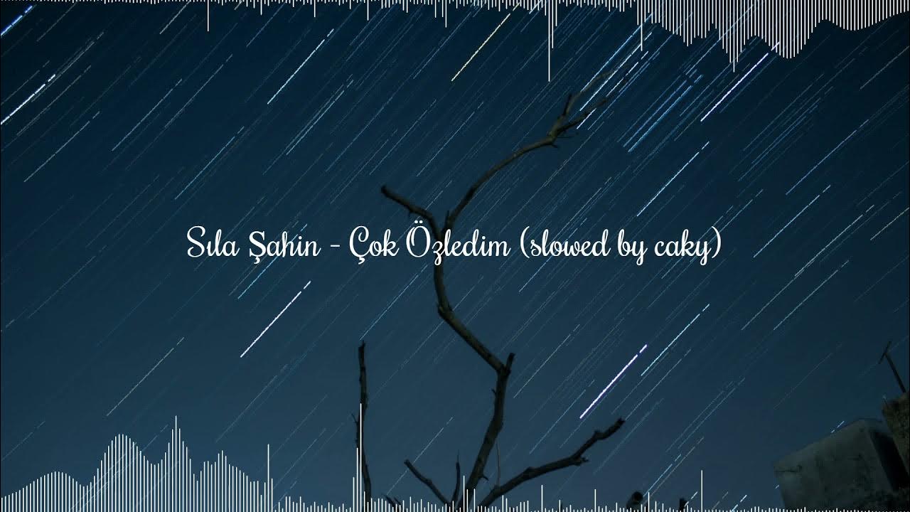 Sıla Şahin - Çok Özledim (slowed by caky) Sıla Şahin - Çok Özledim (slowed by caky)
