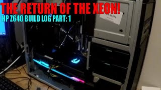 THE RETURN OF THE XEON - HP Z640 BUILD LOG PART. 1