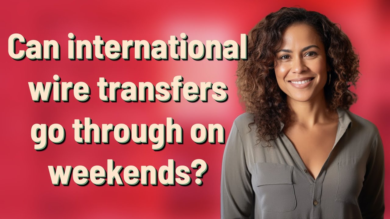 Can International Wire Transfers Go Through On Weekends YouTube can-international-wire-transfers-go-through-on-weekends-youtube