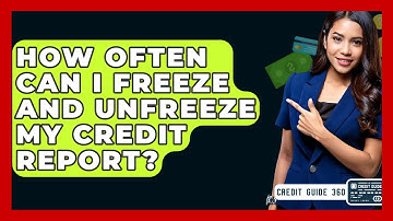 How Often Can I Freeze And Unfreeze My Credit Report? - CreditGuide360.com
