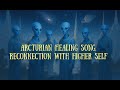 Arcturian healing song. Meditation for reconnection with Higher Self (by Elena Aryann)