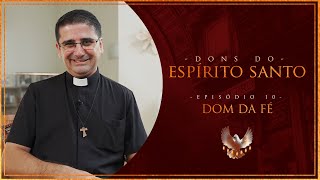 Dons Do Espírito Santo Dom Da Fé