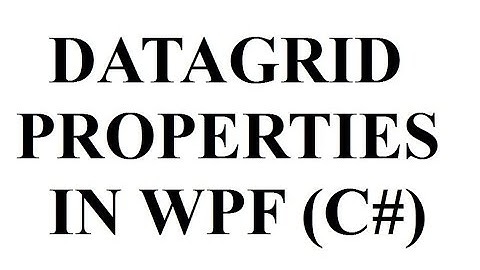 DataGrid Properties In  WPF Application (C#)