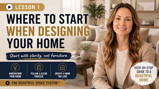Where to Start When Designing Your Home | Lesson 1