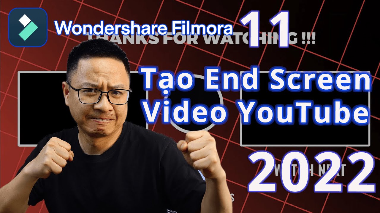 Hướng dẫn tạo End Screen YouTube với Phần Mềm Filmora 11