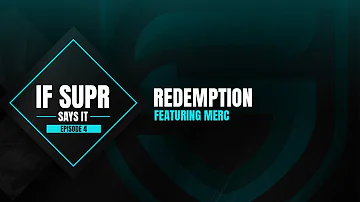 If Supr Says It - Episode 4: Redemption featuring Merc
