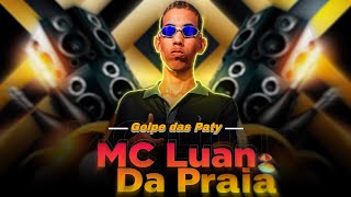 Mc Luan Da Praia - Golpe Das Paty  ( Dj Yuri Pedrada )