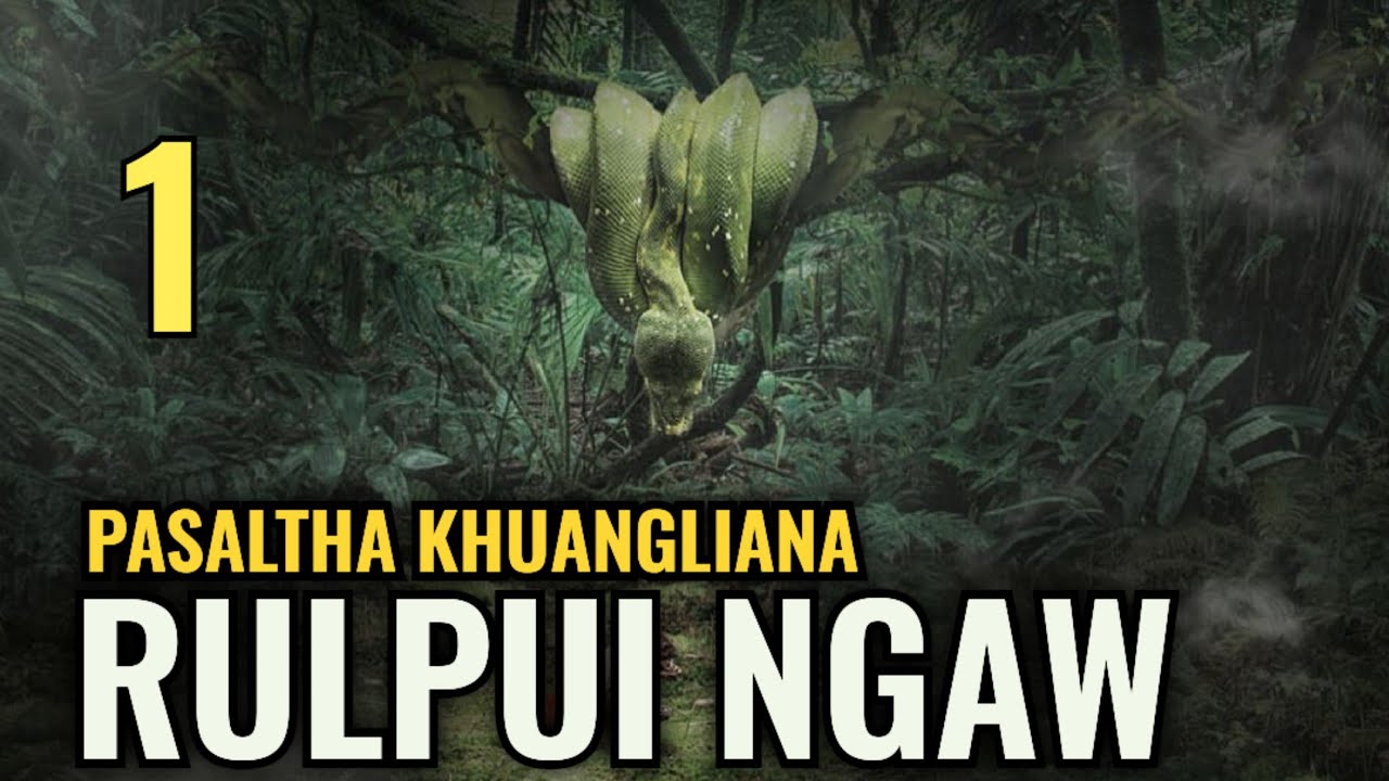 Rulpui Ngaw - 1 | Pasaltha Thawnthu Ngaihnawm