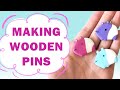 How I make wooden pins at home ♥