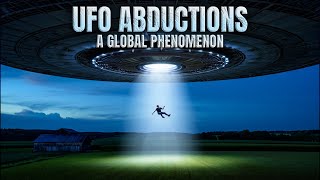 People Around The World Vanish Their Stories Match Ufo Abductions A Global Phenomenon