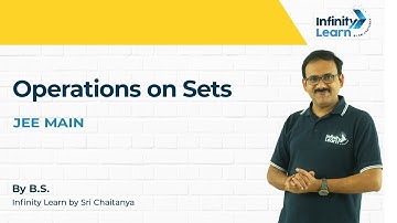 JEE: Operation On Sets & Laws of Sets | Problems on Operations of Sets - B.S. By Infinity Learn (SC)