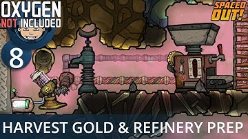 HARVESTING GOLD & REFINERY PREP - Ep. #8 - Oxygen Not Included (Ultimate Base 4.0)