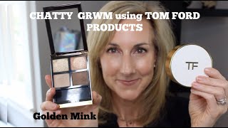 CHATTY GRWM using TOM FORD PRODUCTS | GOLDEN MINK | PINK GLOW UP | BUFF 2.0 | MARTHA'S VINEYARD
