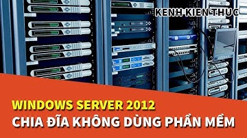 Hướng dẫn chia đĩa trực tiếp trên Windows Server 2012