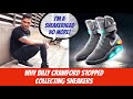 WHY BILLY CRAWFORD GAVE UP HIS SNEAKER COLLECTION
