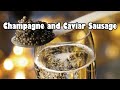 Champagne and Caviar Sausage
