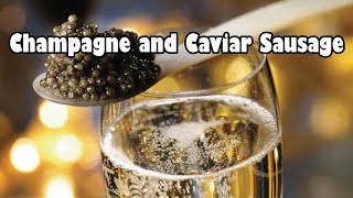 Champagne and Caviar Sausage
