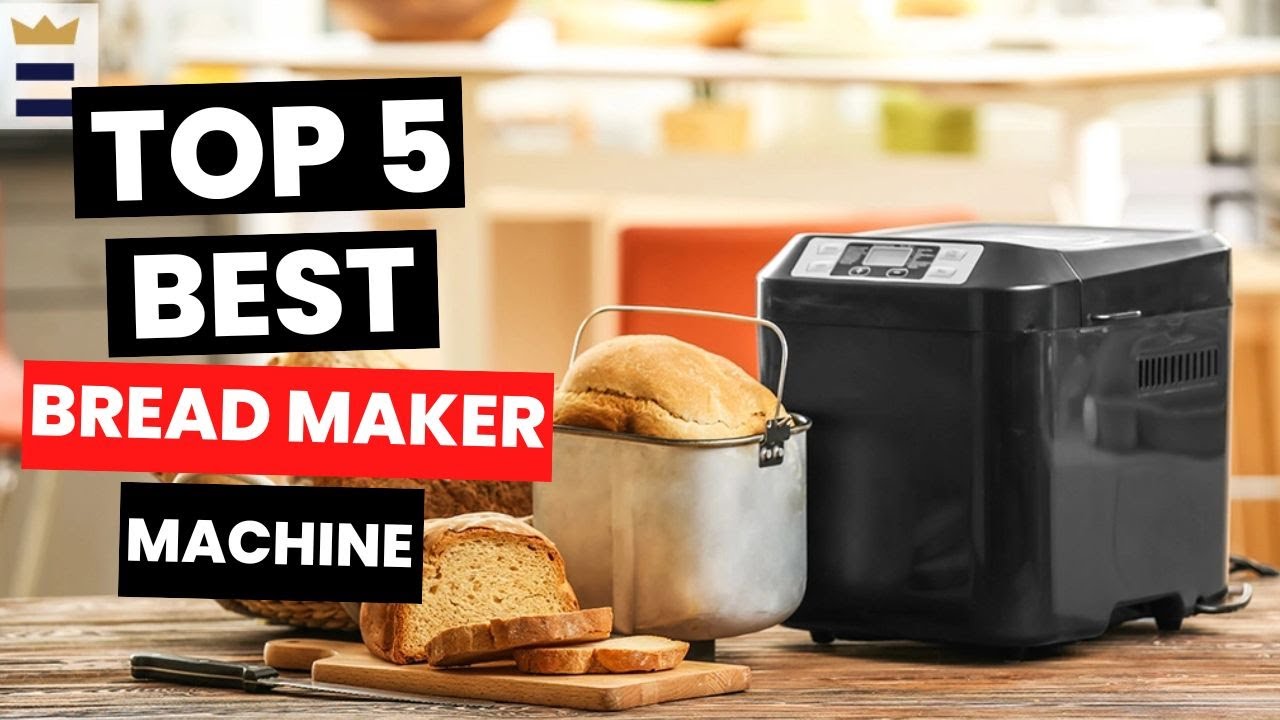 11 Best Bread Maker Machines To Buy In 2023