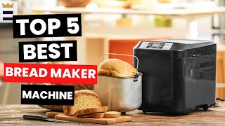 Best Bread Maker Machine 2024  Bake Like a Pro