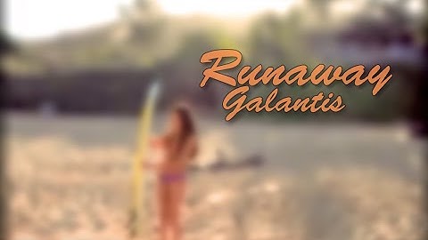 Galantis - Runaway (U & I) [Fan Video] With Lyrics