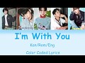 SHINee - &#39;I&#39;m With You&#39; Lyrics (Color Coded Kan|Rom|Eng)