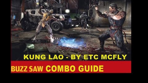 MKX: Kung Lao - BUZZ SWAG COMBO GUIDE (With Meters & Interactions)(BY ETC MCFLY)