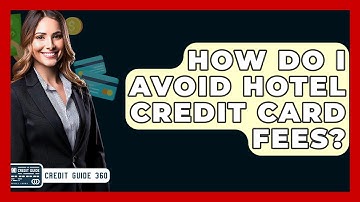 How Do I Avoid Hotel Credit Card Fees? - CreditGuide360.com