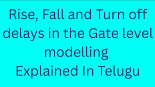 Rise, Fall and Turn off delays in the gate level modelling || C 23 syllabus || Verilog HDL #ece#ecii
