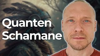 Wer Ist Der Quantenschamane?