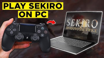How To Play Sekiro With PS4 Controller On PC (2025) - Step by Step Tutorial