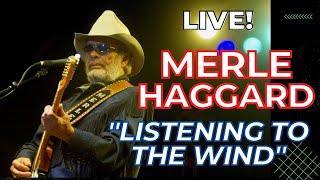 &quot;Listening To The Wind&quot;  Merle Haggard