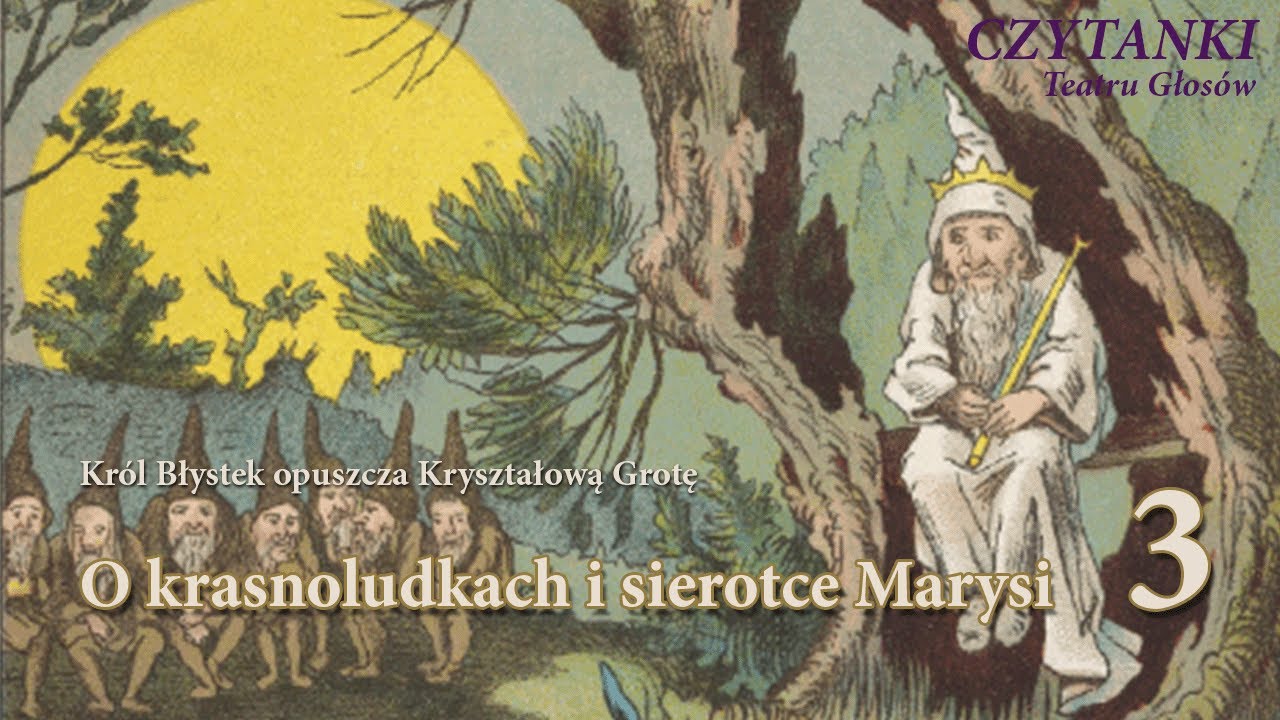 O Krasnoludkach I Sierotce Marysi Bohaterowie "O krasnoludkach i sierotce Marysi" cz.3 Maria Konopnicka - YouTube