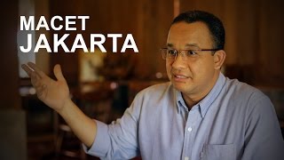 Solusi Macet Jakarta ala Anies Baswedan