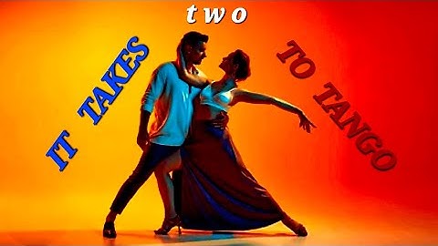 IT  TAKES TWO TO TANGO.  Music  Mila  Adato