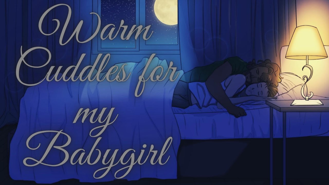 [ASMR] ~ Warm Cuddles For My Babygirl ~ [M4F][BFE][DDLG][Soft Spoken][Whispers][Comfy][Sleep Aid]