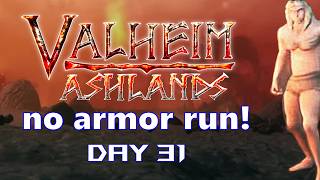 🔴 LIVE: #valheim NO ARMOR RUN: DAY 31 | Preparing for war - ASHLANDS!