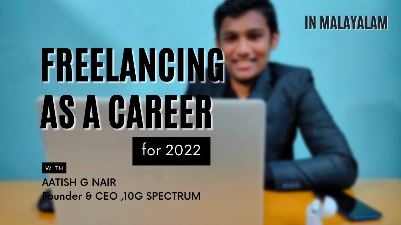 Freelancing as a career for Beginners | 2022 | Malayalam | AATISH G