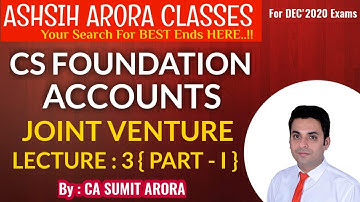 CS FOUNDATION LIVE REVISION BATCH | ACCOUNTS| JOINT VENTURE | CLASS-3 | PART- 1 | CA SUMIT ARORA