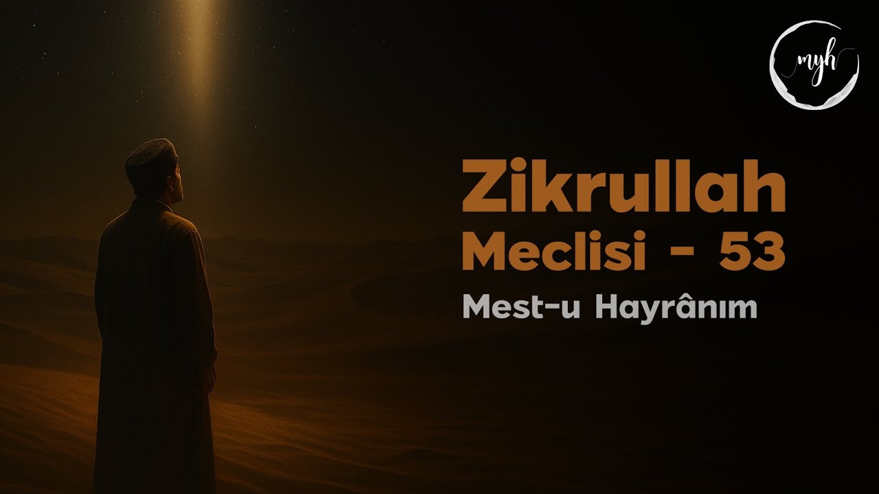 Zikrullah Meclisi 53 - Mest-u Hayrânım | Muzaffer Yalçın