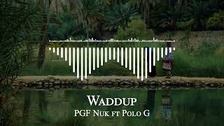 PGF Nuk ft Polo G - Waddup