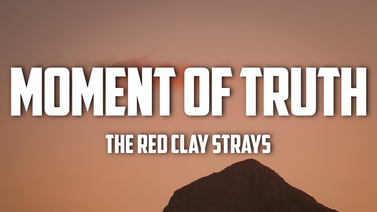 The Red Clay Strays - Moment Of Truth (Lyrics) The Red Clay Strays - Moment Of Truth (Lyrics)