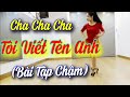 TÔI VIẾT TÊN ANH - CHA CHA CHA (Tốc Độ Chậm, Dễ Tập) /LINE DANCE /Thu Mai Dance